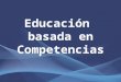 Educación basada en Competencias. Competencia Educativa
