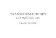 TRANSFORMACIONES GEOMÉTRICAS GRAFICACIÓN I. Transformaciones en dos dimensiones Los objetos se definen mediante un conjunto de puntos. Las transformaciones