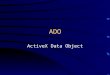 ADO ActiveX Data Object. Que es ADO? ActiveX Data Objects (ADO) es uno de los mecanismos que usan los programas de computadoras para comunicarse con las