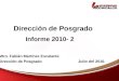 Informe 2010- 2 Dirección de Posgrado Julio del 2010. Mtro. Fabián Martínez Escalante Dirección de Posgrado