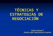 TÉCNICAS Y ESTRATEGIAS DE NEGOCIACIÓN Sylvia E. Marquez T. Asesoría Legal, Negociaciones y Proyectos