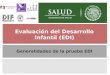 Generalidades Evaluación del Desarrollo Infantil (EDI) Generalidades de la prueba EDI