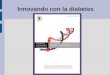 Innovando con la diabetes. Programa de Enriquecimiento Educativo Proyecto: Redes de Talento 3.0 Taller: Living Lab. Profesor: Juan Gabriel Pérez Moreno