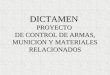 1 DICTAMEN PROYECTO DE CONTROL DE ARMAS, MUNICION Y MATERIALES RELACIONADOS