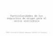 Particularidades de los requisitos de origen para el sector electrónico AFARTE Asociación de Fábricas Argentinas Terminales de Electrónica