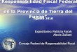 Responsabilidad Fiscal Federal en la Provincia de Tierra del Fuego Agosto 2010 Expositores: Patricia Farah Alexis Zuliani C onsejo F ederal de R esponsabilidad