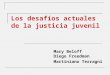 Los desafíos actuales de la justicia juvenil Mary Beloff Diego Freedman Martiniano Terragni