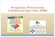 Programa Prevención Cardiovascular-Año 2008. Fundamentos La enfermedad cardiovascular es la principal causa de muerte en adultos en el mundo, estos datos