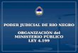 PODER JUDICIAL DE RIO NEGRO ORGANIZACIÓN del MINISTERIO PÚBLICO LEY 4.199