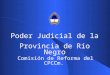 Poder Judicial de la Provincia de Río Negro Comisión de Reforma del CPCCm