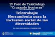 Teletrabajo: Herramienta para la inclusión social de las diversidades 2º Foro de Teletrabajo Cruzando fronteras Dra. María José Lubertino – Presidenta