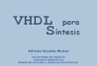 Vhdl para síntesis Alfredo Rosado Muñoz Universidad de Valencia Ingeniería Electrónica Diseño de Circuitos y Sistemas Electrónicos