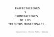 INAFECTACIONES Y EXONERACIONES DE LOS TRIBUTOS MUNICIPALES Expositora: Doris Muñoz García 1