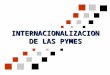 INTERNACIONALIZACION DE LAS PYMES. Elaboración: Departamento de Planeamiento y Estudios Económicos