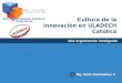 Cultura de la innovación en ULADECH Católica Una organización inteligente Mg. Ruth Santiváñez V