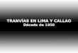 TRANVÍAS EN LIMA Y CALLAO Década de 1950. Espalda del Palacio de Gobierno Ruta: Rímac - Lima