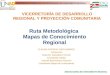MODULO MAPAS DE CONOCIMIENTO REGIONAL DIPLOMADO EN LIDERAZGO: GESTION DE MAPAS DE CONOCIMIENTO REGIONAL VICERRETORÍA DE DESARROLLO REGIONAL Y PROYECCIÓN