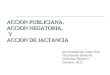ACCION PUBLICIANA, ACCION NEGATORIA, Y ACCION DE JACTANCIA Universidad de Costa Rica Facultad de Derecho Derechos Reales II Octubre 2011