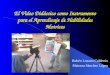 El Video Didáctico como Instrumento para el Aprendizaje de Habilidades Motrices Rubén Lozano Calderón Mairena Sánchez López