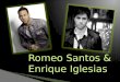 Romeo Santos o Anthony "Romeo" Santos es un cantante estadounidense que nacio el 21 de Julio de 1981. o El es de la ciudad de Nueva York. A los doce