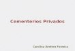 Cementerios Privados Carolina Jiménez Fonseca. Inhumación de los despojos humanos y el cuidado de los lugares en que descansan Constituye un servicio
