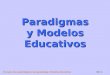 Procesos Neuropsicológicos de Aprendizaje y Modelos Educativos U3 / 1 Paradigmas y Modelos Educativos