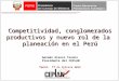 Competitividad, conglomerados productivos y nuevo rol de la planeación en el Perú Competitividad, conglomerados productivos y nuevo rol de la planeación