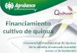 Financiamiento cultivo de quinua I Convención Internacional de Quinua De la semilla al mercado mundial Jueves 12 de Septiembre
