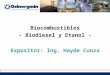 Biocombustibles - Biodiesel y Etanol - Expositor: Ing. Hayde Cunza