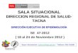 SALA SITUACIONAL DIRECCION REGIONAL DE SALUD- TACNA SE 47-2012 ( 18 al 24 de Noviembre 2012 ) Mayor información: epitacna@dge.gob.pe – Teléfono: 052-242595epitacna@dge.gob.pe