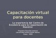 Capacitación virtual para docentes La experiencia del Centro de Excelencia para la Capacitación de Maestros Programa Escuelas Lectoras Universidad Andina