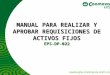 MANUAL PARA REALIZAR Y APROBAR REQUISICIONES DE ACTIVOS FIJOS EPS-DP-022