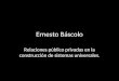 Ernesto Báscolo Relaciones público privadas en la construcción de sistemas universales