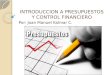 INTRODUCCION A PRESUPUESTOS Y CONTROL FINANCIERO Por: Joan Manuel Kalmar C