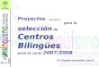 Proyectos educativos para la selección de Centros Bilingües para el curso 2007/2008 Mª Ángeles Hernández García