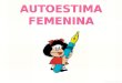 Jucabu@hotmail.com AUTOESTIMA FEMENINA. jucabu@hotmail.com A medida que envejecemos, las mujeres ganamos peso. Esto ocurre porque acumulamos mucha información