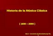 Historia de la Música Clásica ( 1600 – 2000 ) Bach - Concierto de Brandenburgo No. 3