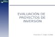 EVALUACIÓN DE PROYECTOS DE INVERSIÓN Francisco J. López Lubián
