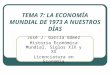 TEMA 7: LA ECONOMÍA MUNDIAL DE 1973 A NUESTROS DÍAS José J. García Gómez Historia Económica Mundial. Siglos XIX y XX Licenciatura en Economía
