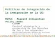 Políticas de integración de la inmigración en la UE: MIPEX - Migrant Integration Policy Index CIDOB Control migratorio y protección de los Derechos de