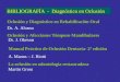 BIBLIOGRAFÍA - Diagnóstico en Oclusión Oclusión y Diagnóstico en Rehabilitación Oral Dr. A. Alonso Oclusión y Afecciones Témporo Mandibulares Dr. J. Okeson