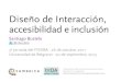 Diseño de interaccion, accesibilidad e inclusion - 3ª Jornada del FIEDBA