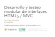 Desarrollo y testeo modular de interfaces HTML5 / MVC - Congo framework