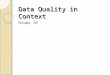 Data Quality in Context Grupo 10. Agenda Motivación Objetivos Definiciones Casos de Estudio Patrones Conclusiones Críticas Preguntas Calidad de Datos