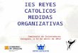 PLAN DE CONVIVENCIA IES REYES CATOLICOS MEDIDAS ORGANIZATIVAS Seminario de Orientadores Zaragoza, a 12 de abril de 2012
