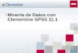 Minería de Datos con Clementine SPSS 11.1. Arquitectura Módulos Client Server Batch. Compatibilidad Entornos Windows Entornos Unix (solo servidor) Desarrollado