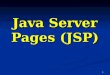 1 Java Server Pages (JSP). 2 Contenido 1. Primer vistazo a la tecnología JSP Qué es y para qué sirve JSP Qué es y para qué sirve JSP Primer ejemplo Hola