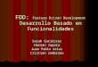 FDD: Feature Driven Development Desarrollo Basado en Funcionalidades Sarah Gutiérrez Hernán Zapata Juan Pablo Arias Cristian Zambrano