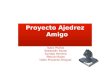 Proyecto Ajedrez Amigo Isaac Muñoz Sebastián Rozas Synddy Herrera Manuel Rojas Taller Proyecto Integral