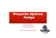 Proyecto Ajedrez Amigo Isaac Muñoz Sebastián Rozas Synddy Herrera Taller Proyecto Integral